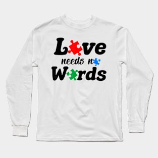 Autism Awareness Love Needs No Words Neurodiversity Long Sleeve T-Shirt